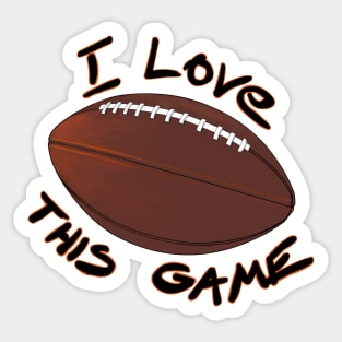 I Love This Game - American Football Sticker